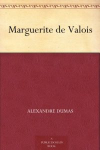 Marguerite de Valois by Alexandre Dumas (BDeBooks.Com)