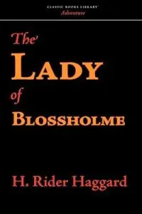 The Lady of Blossholme by Henry Rider Gaggard