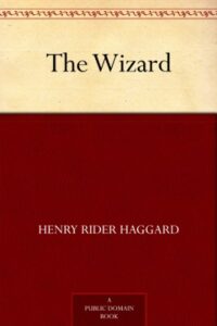 The Wizard by Henry Rider Haggard