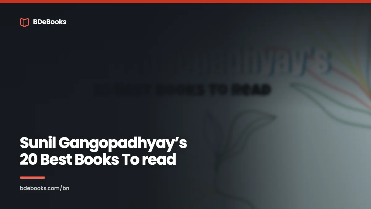Sunil Gangopadhyay’s 20 Best Books To read