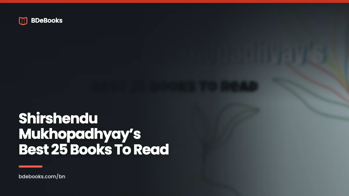 Shirshendu Mukhopadhyay’s Best 25 Books To Read