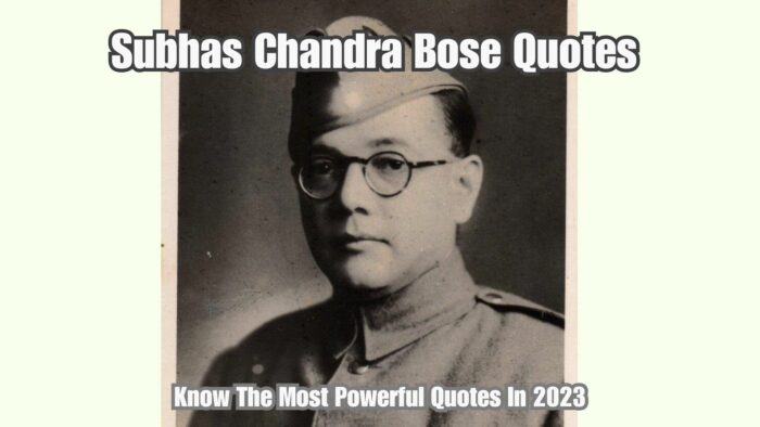 Subhas Chandra Bose Quotes: Know The Most Powerful Quotes In 2023