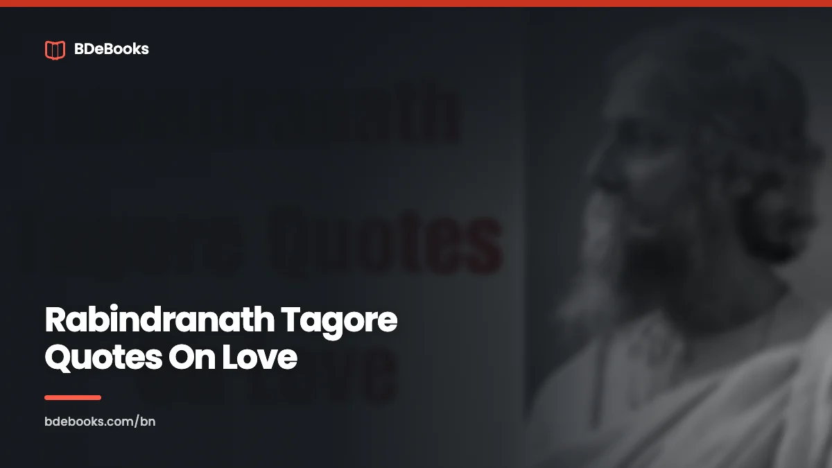 Rabindranath Tagore Quotes On Love: Best Quotes Found In 2023