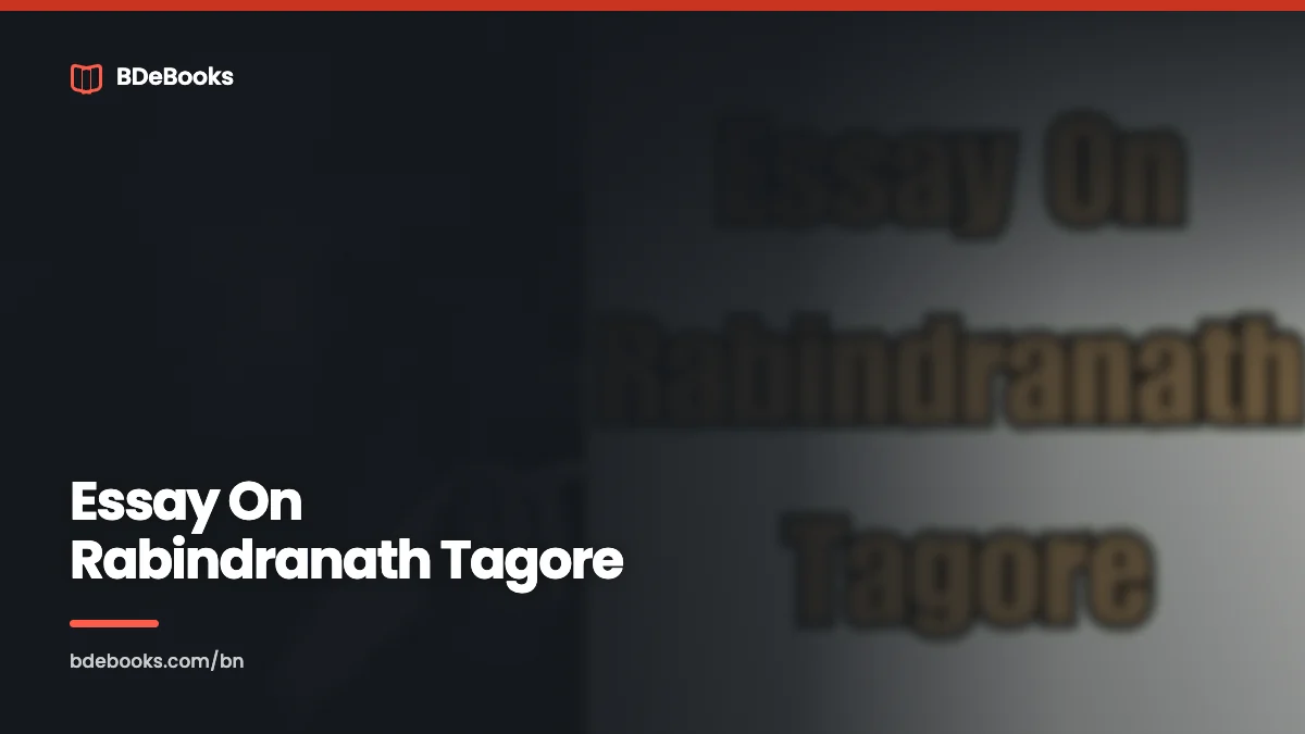 Essay On Rabindranath Tagore : Best Informative Essay On 2023