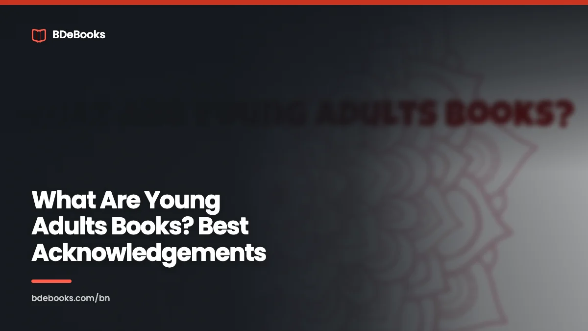What Are Young Adults Books? Best Acknowledgements Of 2023