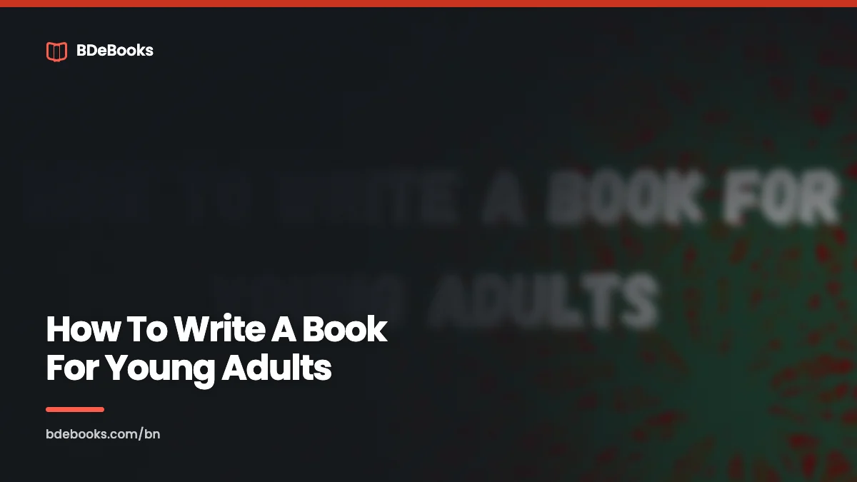 How To Write A Book For Young Adults: The Best Suggestion In 2023