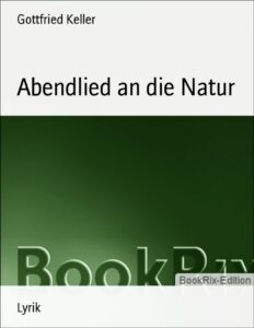 Abendlied an die Natur by Gottfried Keller, book cover