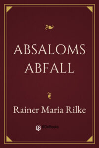 Absaloms Abfall by Rainer Maria Rilke, book cover