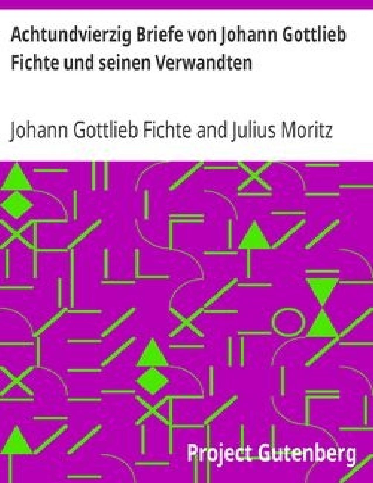 Buchcover: Achtundvierzig Briefe von Johann Gottlieb Fichte und seinen Verwandten von Johann Gottlieb Fichte