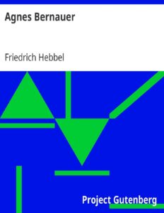 Agnes Bernauer by Friedrich Hebbel, book cover