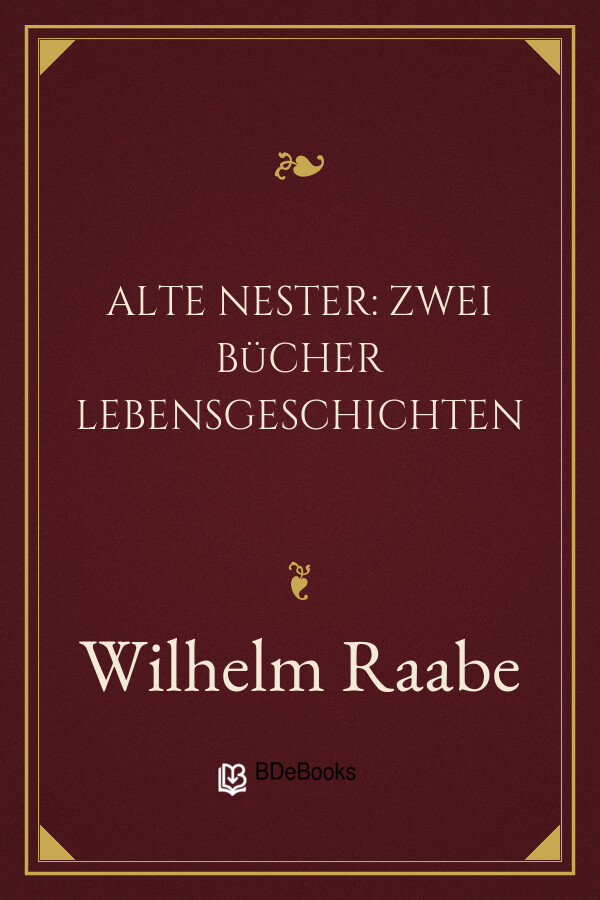 Buchcover: Alte Nester: Zwei Bücher Lebensgeschichten von Wilhelm Raabe