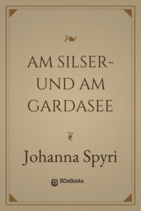 Am Silser- und am Gardasee by Johanna Spyri, book cover