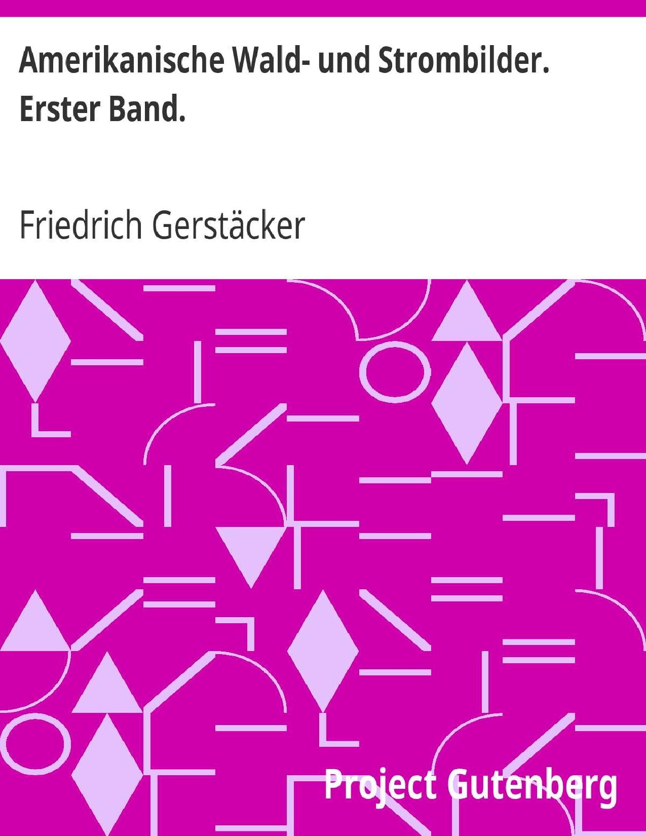 Buchcover: Amerikanische Wald- und Strombilder: Erster Band von Friedrich Gerstäcker