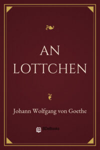 An Lottchen by Johann Wolfgang von Goethe, book cover