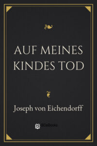 Auf meines Kindes Tod by Joseph von Eichendorff, book cover