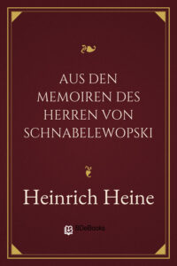 Aus den Memoiren des Herren von Schnabelewopski by Heinrich Heine, book cover