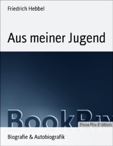 Aus meiner Jugend by Friedrich Hebbel, book cover