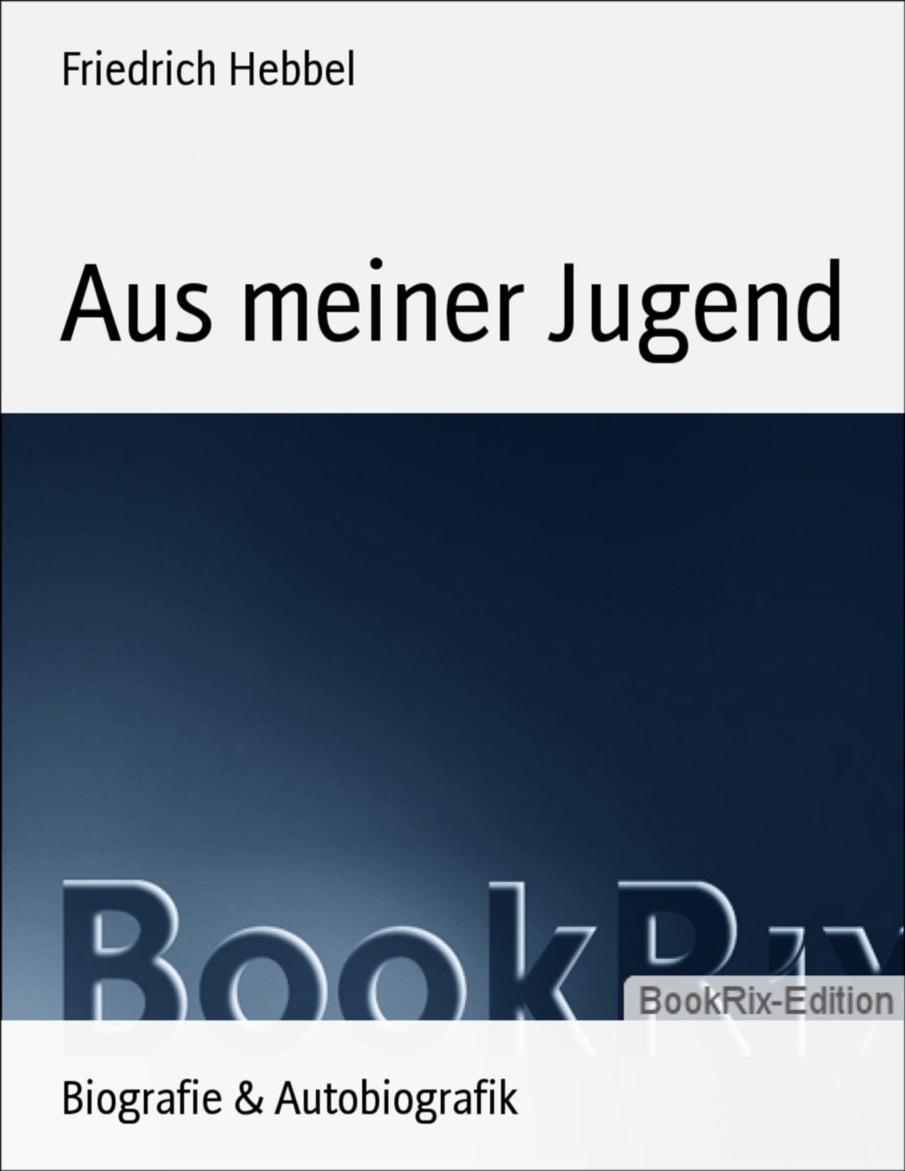 Buchcover: Aus meiner Jugend von Friedrich Hebbel
