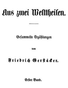 Aus zwei Welttheilen: Erster Band by Friedrich Gerstäcker, book cover