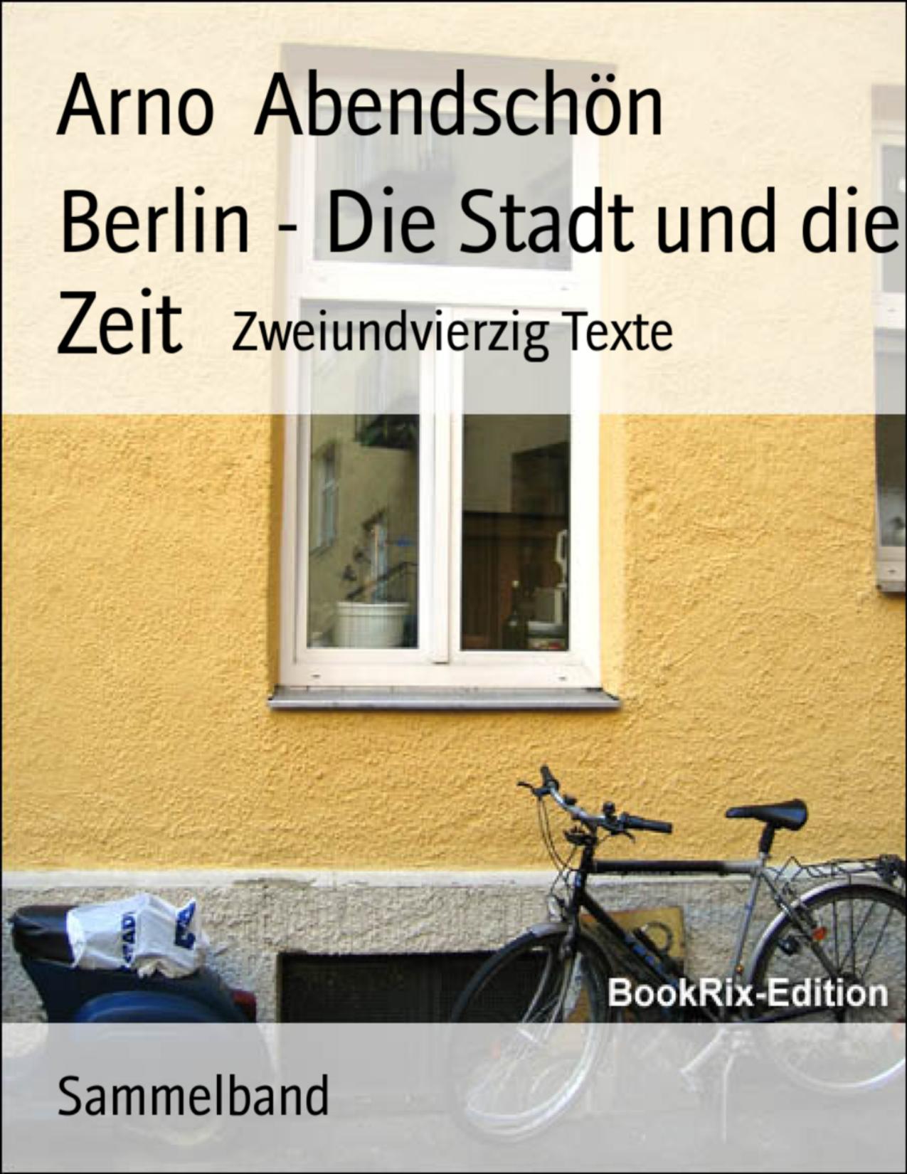 Buchcover: Berlin - Die Stadt und die Zeit von Arno Abendschön