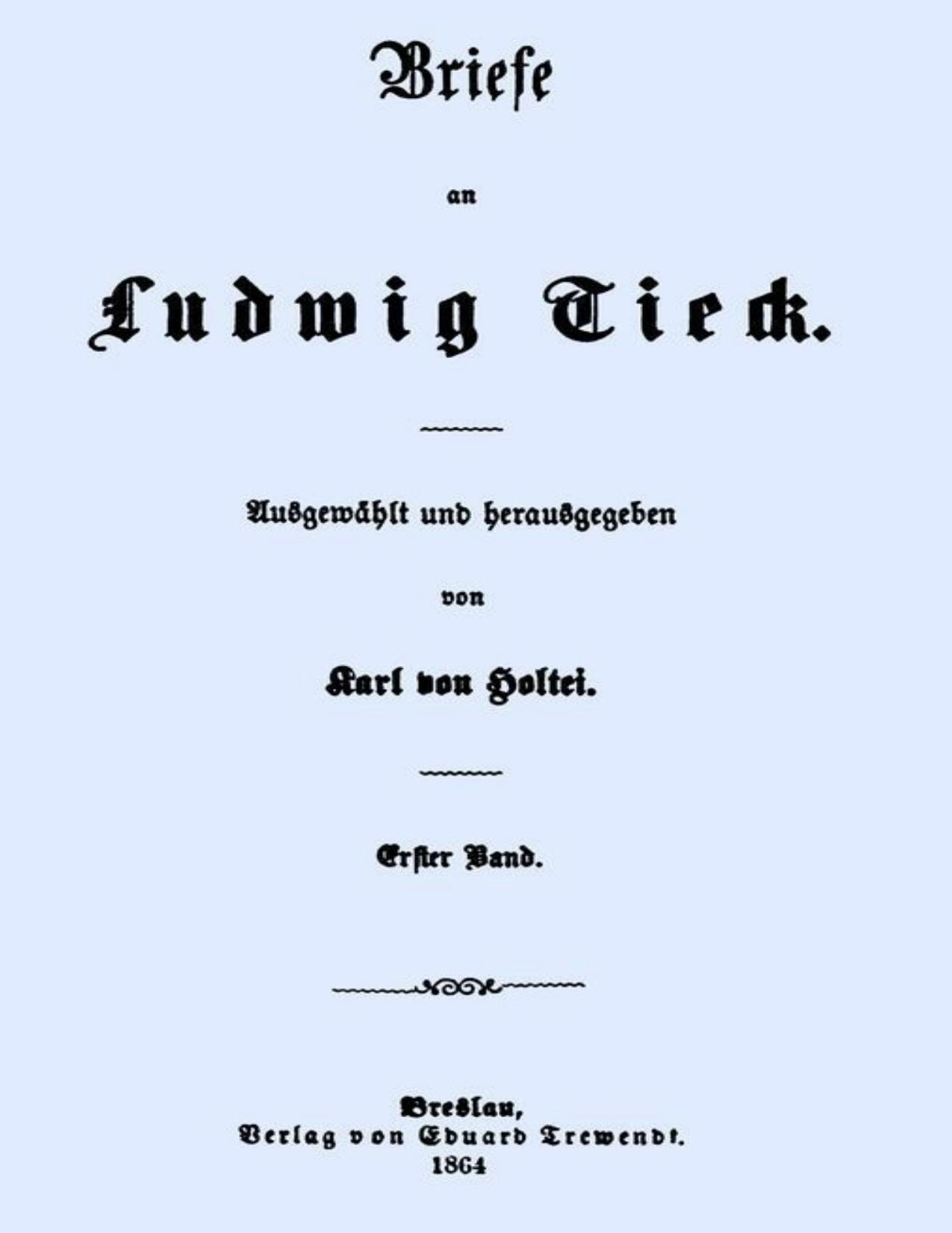 Buchcover: Briefe an Ludwig Tieck, Erster Band von Karl von Holtei