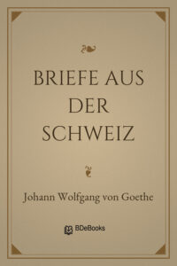 Briefe aus der Schweiz by Johann Wolfgang von Goethe, book cover