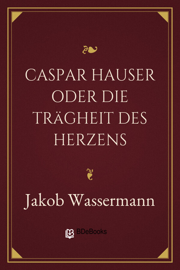 Buchcover: Caspar Hauser oder Die Trägheit des Herzens von Jakob Wassermann