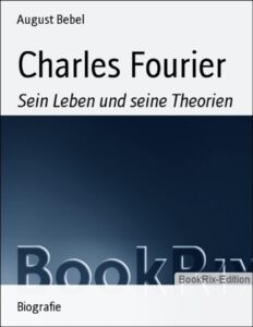 Charles Fourier, Sein Leben und seine Theorien, Buchcover