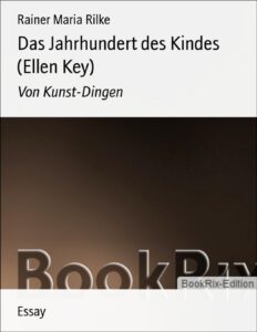 Das Jahrhundert des Kindes (Ellen Key) by Rainer Maria Rilke, book cover