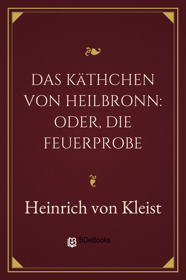 Buchcover: Das Käthchen von Heilbronn: Oder, die Feuerprobe von Heinrich von Kleist