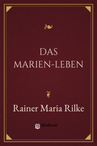 Das Marien-Leben by Rainer Maria Rilke, book cover