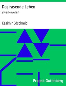 Das rasende Leben by Kasimir Edschmid, book cover