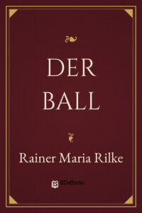 Der Ball by Rainer Maria Rilke, book cover