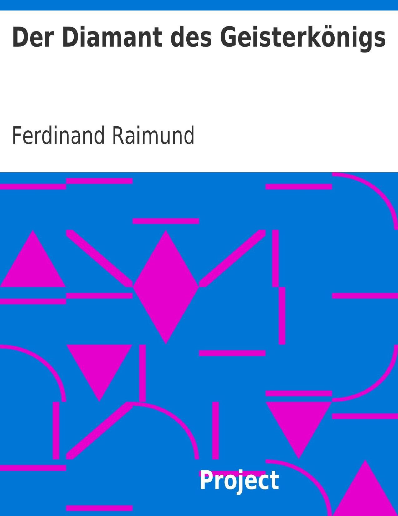 Buchcover: Der Diamant des Geisterkönigs von Ferdinand Raimund