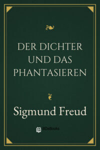 Der Dichter und das Phantasieren by Sigmund Freud, book cover