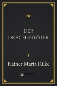 Der Drachentöter by Rainer Maria Rilke, book cover