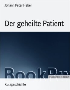 Der geheilte Patient by Johann Peter Hebel, book cover