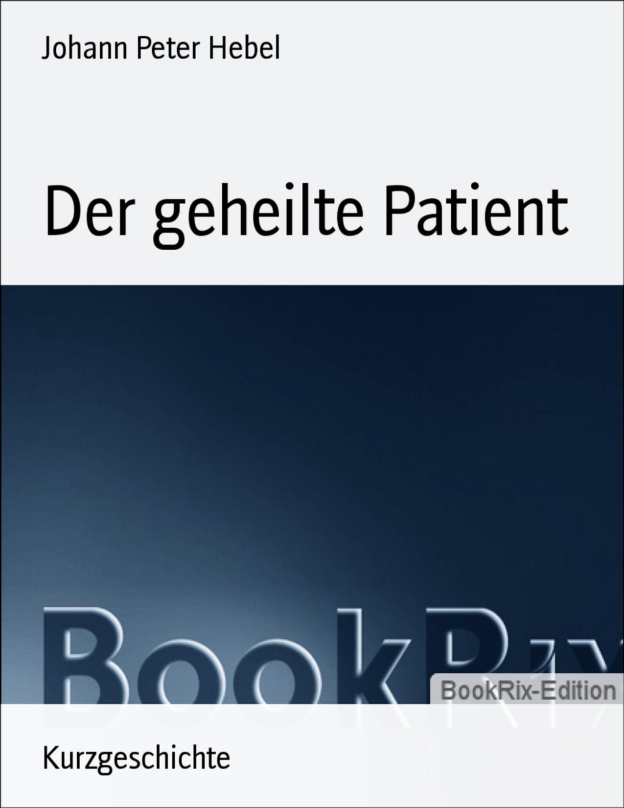 Buchcover: Der geheilte Patient von Johann Peter Hebel