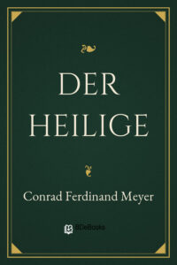 Der Heilige by Conrad Ferdinand Meyer, book cover