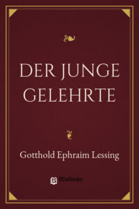 Der junge Gelehrte by Gotthold Ephraim Lessing, book cover