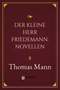 Der kleine Herr Friedemann: Novellen by Thomas Mann, book cover
