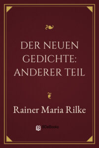 Der Neuen Gedichte: Anderer Teil by Rainer Maria Rilke, book cover