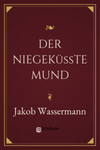 Der niegeküßte Mund by Jakob Wassermann, book cover