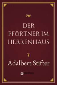 Der Pförtner im Herrenhaus by Adalbert Stifter, book cover