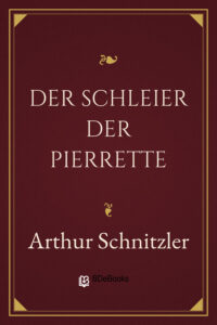 Der Schleier der Pierrette by Arthur Schnitzler, book cover