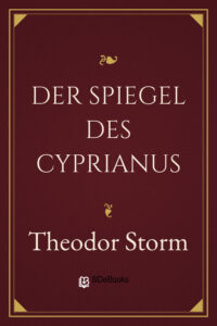 Der Spiegel des Cyprianus by Theodor Storm, book cover
