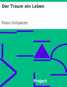 Der Traum ein Leben by Franz Grillparzer, book cover