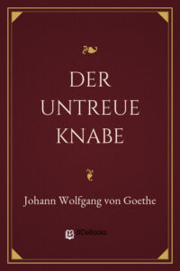 Der untreue Knabe by Johann Wolfgang von Goethe, book cover