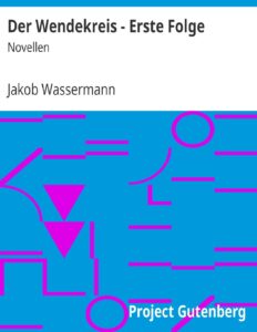 Der Wendekreis: Erste Folge by Jakob Wassermann, book cover
