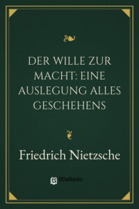 Der Wille zur Macht: Eine Auslegung alles Geschehens by Friedrich Nietzsche, book cover